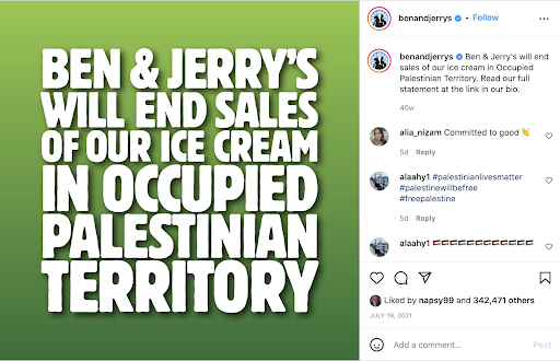 Ben and Jerry's announce that they will no longer sell ice cream in occupied Palestinian territory on Instagram.