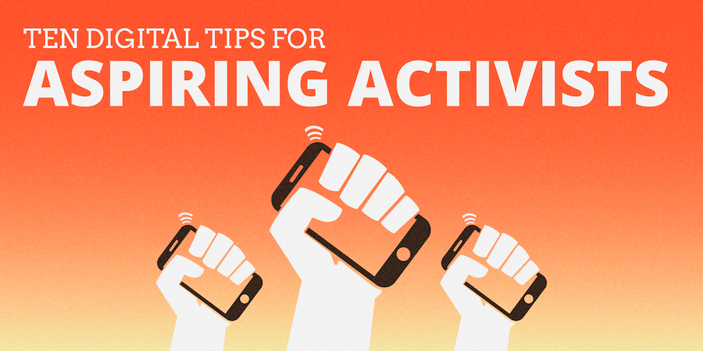 Digital Tips for Aspiring Activists
