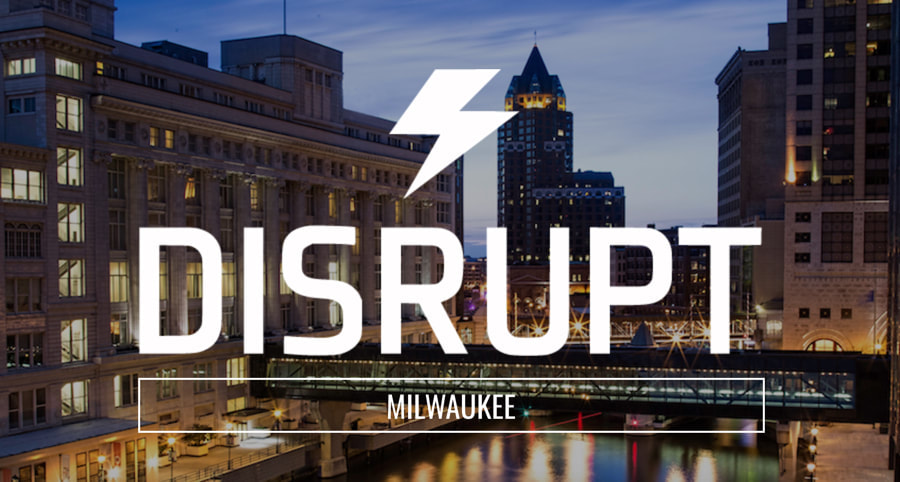 Disrupt Milwaukee